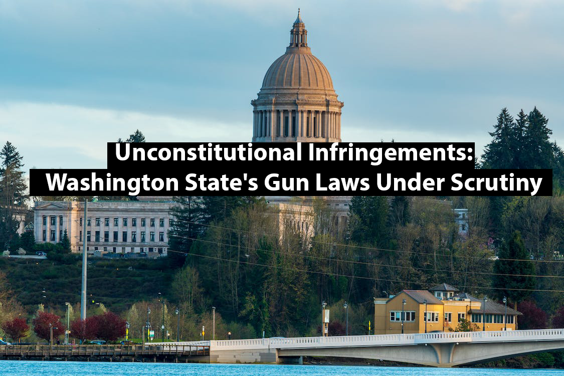 Unconstitutional Infringements: Washington State’s Gun Laws Under Scrutiny
